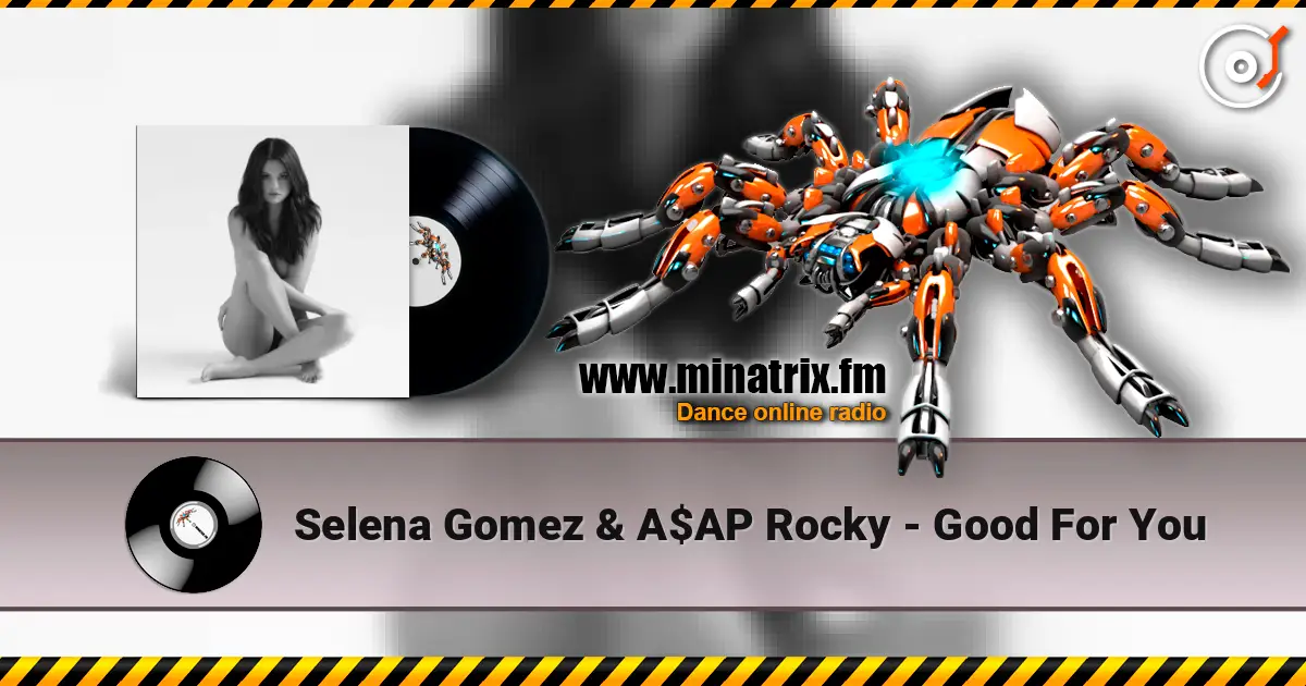 Selena Gomez & A$AP Rocky - Good For You écouter en ligne en haute qualité | Minatrix.FM