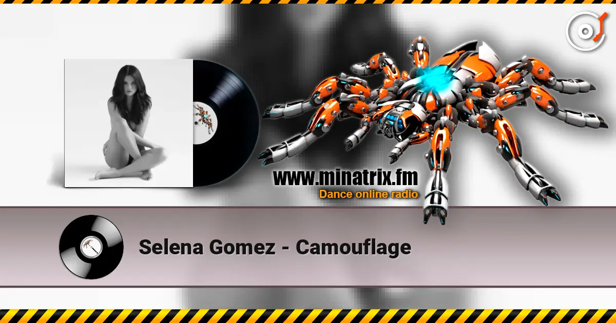 Selena Gomez - Camouflage écouter en ligne en haute qualité | Minatrix.FM