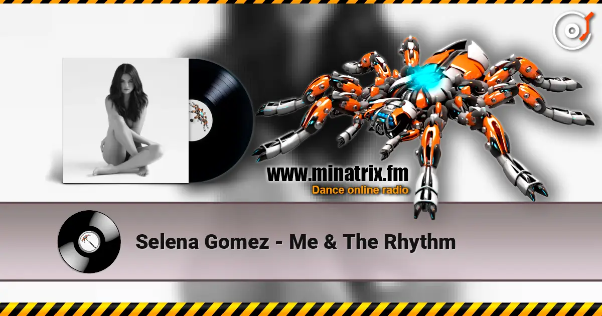 Selena Gomez - Me & The Rhythm écouter en ligne en haute qualité | Minatrix.FM