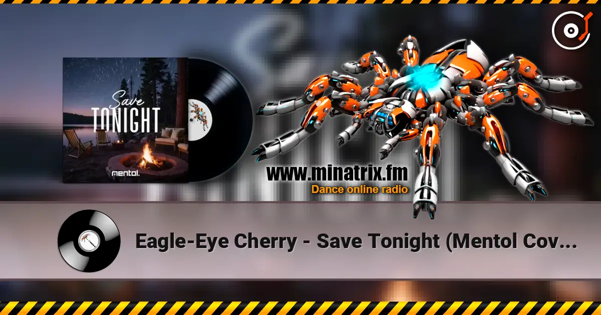 Eagle-Eye Cherry - Save Tonight (Mentol Cover Remix) écouter en ligne en haute qualité | Minatrix.FM