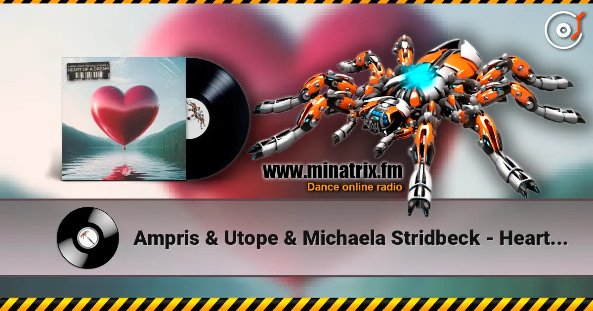 Ampris & Utope & Michaela Stridbeck - Heart Of A Dream écouter en ligne en haute qualité | Minatrix.FM