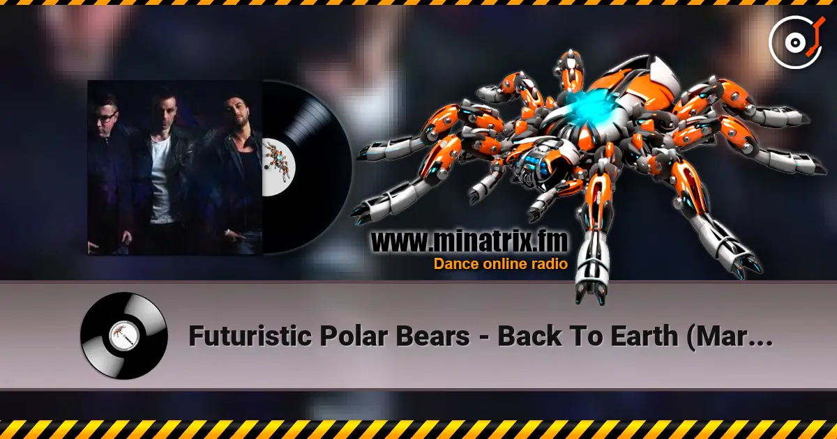 Futuristic Polar Bears - Back To Earth (Marvin Rework) écouter en ligne en haute qualité | Minatrix.FM