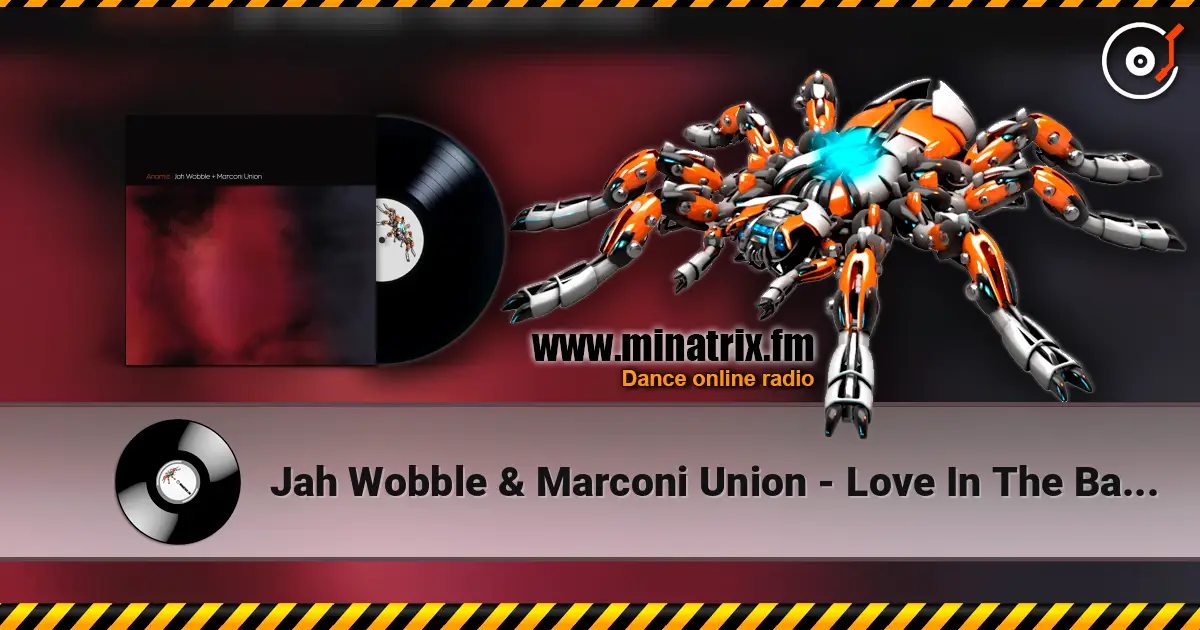 Jah Wobble & Marconi Union - Love In The Banlieues écouter en ligne en haute qualité | Minatrix.FM