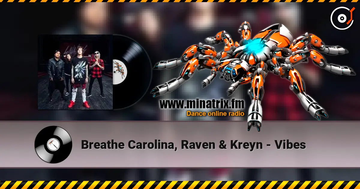 Breathe Carolina, Raven & Kreyn - Vibes écouter en ligne en haute qualité | Minatrix.FM