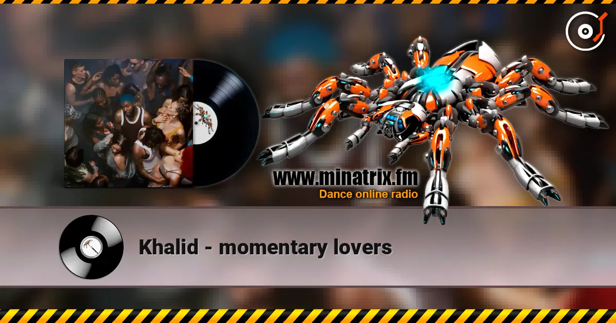 Khalid - momentary lovers écouter en ligne en haute qualité | Minatrix.FM