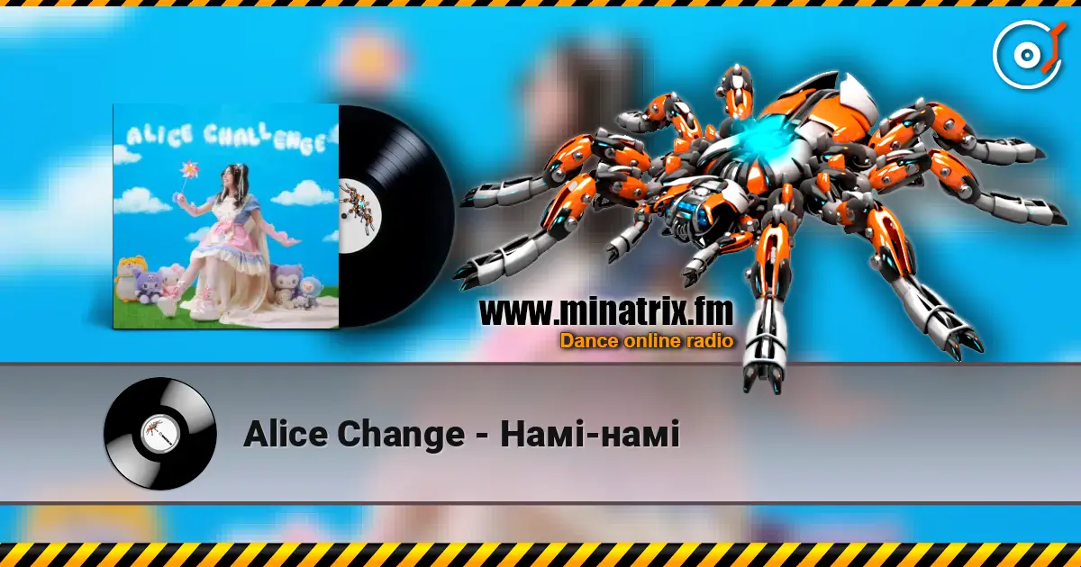Alice Change - Намі-намі écouter en ligne en haute qualité | Minatrix.FM