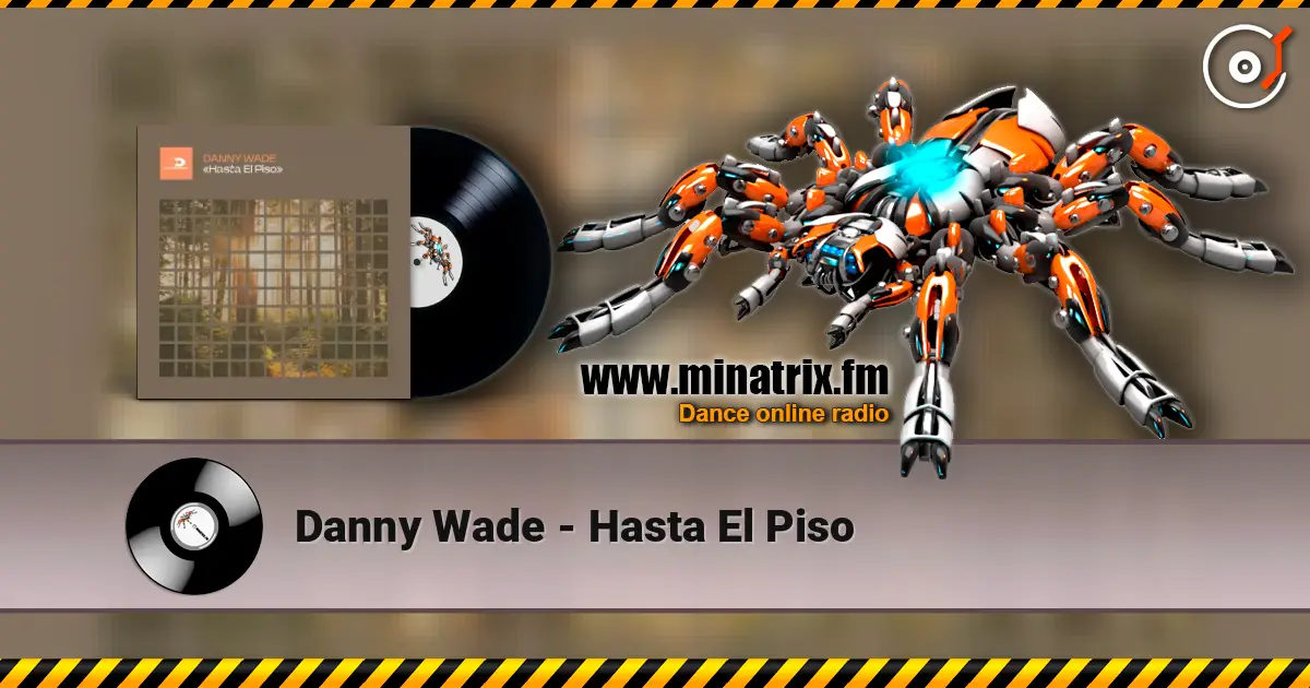 Danny Wade - Hasta El Piso écouter en ligne en haute qualité | Minatrix.FM