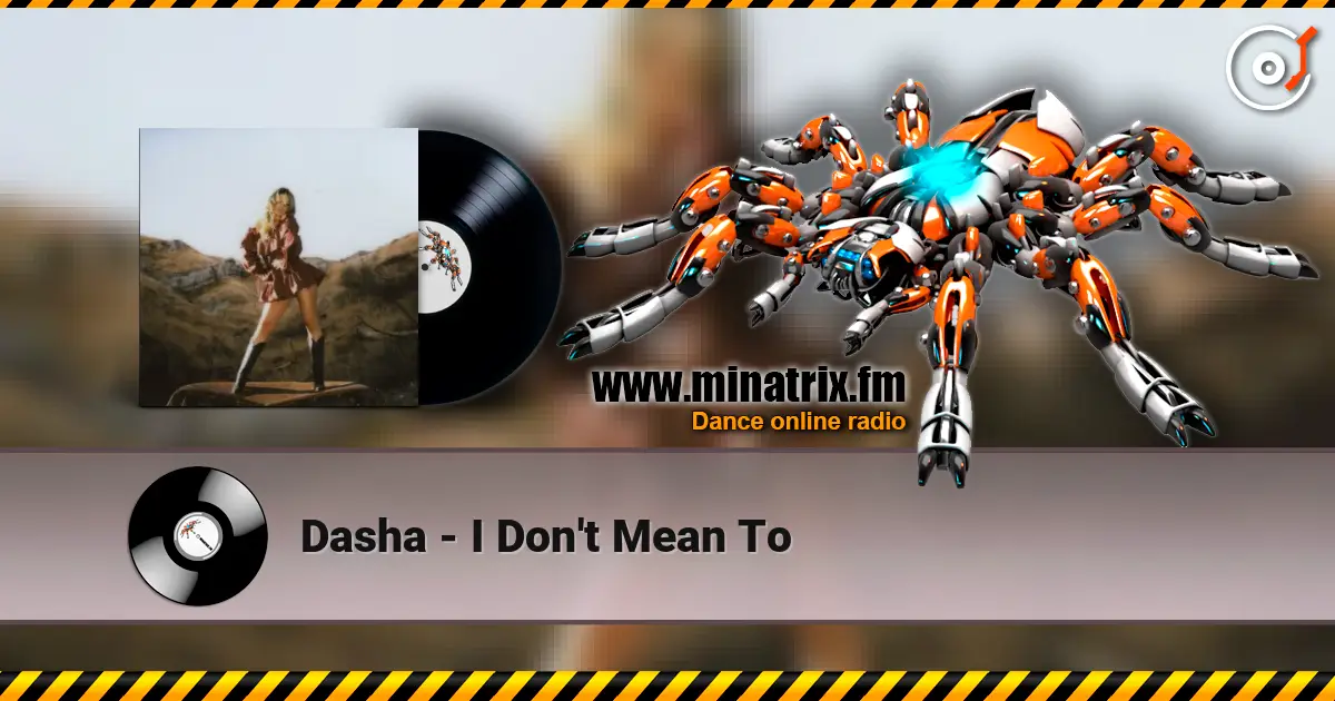 Dasha - I Don't Mean To écouter en ligne en haute qualité | Minatrix.FM