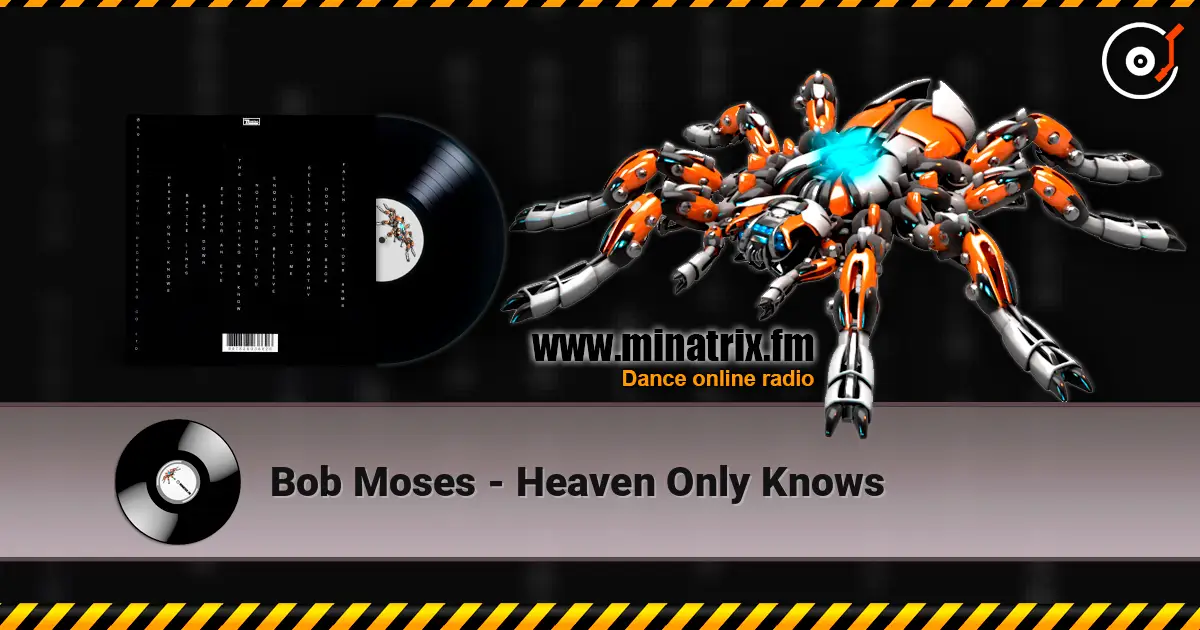 Bob Moses - Heaven Only Knows écouter en ligne en haute qualité | Minatrix.FM