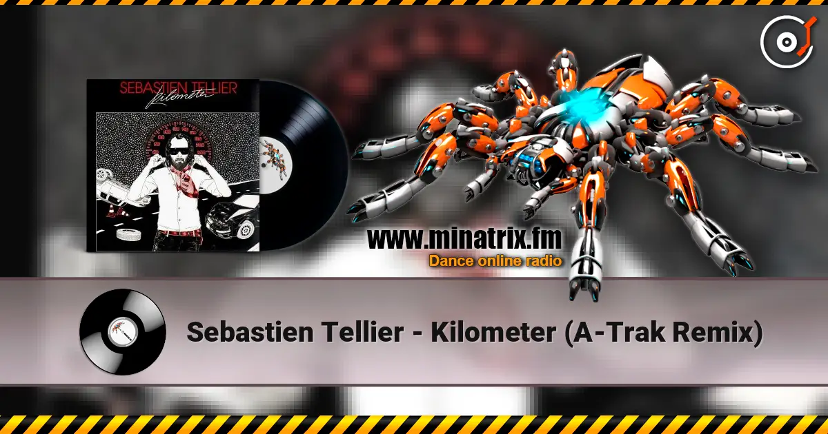 Sebastien Tellier - Kilometer (A-Trak Remix) écouter en ligne en haute qualité | Minatrix.FM