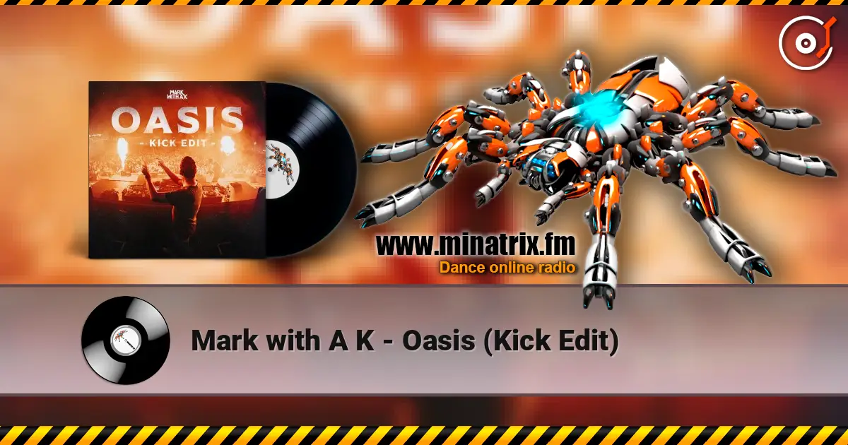Mark with A K - Oasis (Kick Edit) écouter en ligne en haute qualité | Minatrix.FM
