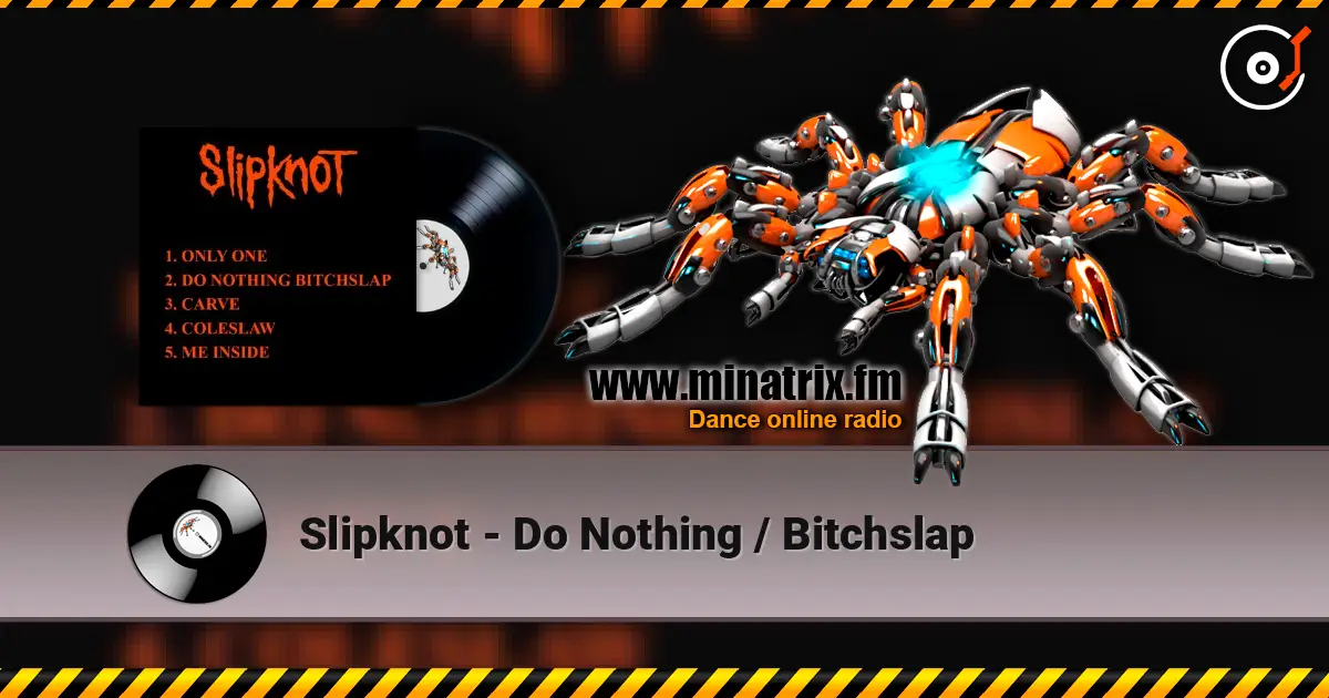 Slipknot - Do Nothing / Bitchslap écouter en ligne en haute qualité | Minatrix.FM
