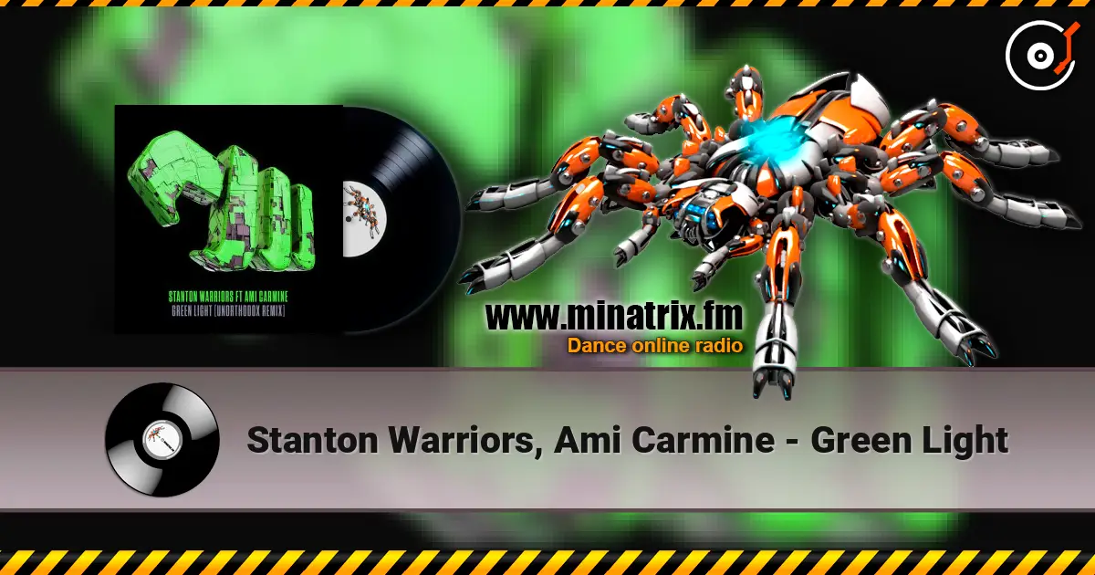 Stanton Warriors, Ami Carmine - Green Light écouter en ligne en haute qualité | Minatrix.FM