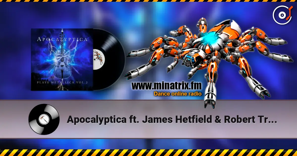 Apocalyptica ft. James Hetfield & Robert Trujillo - One écouter en ligne en haute qualité | Minatrix.FM