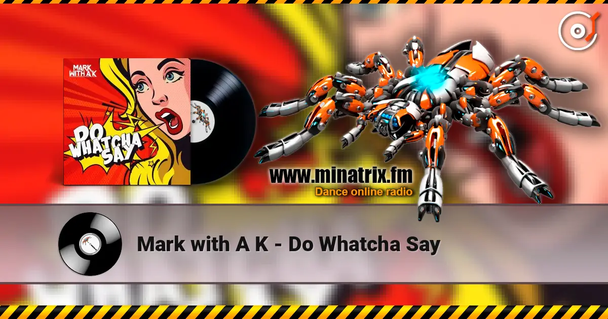 Mark with A K - Do Whatcha Say écouter en ligne en haute qualité | Minatrix.FM