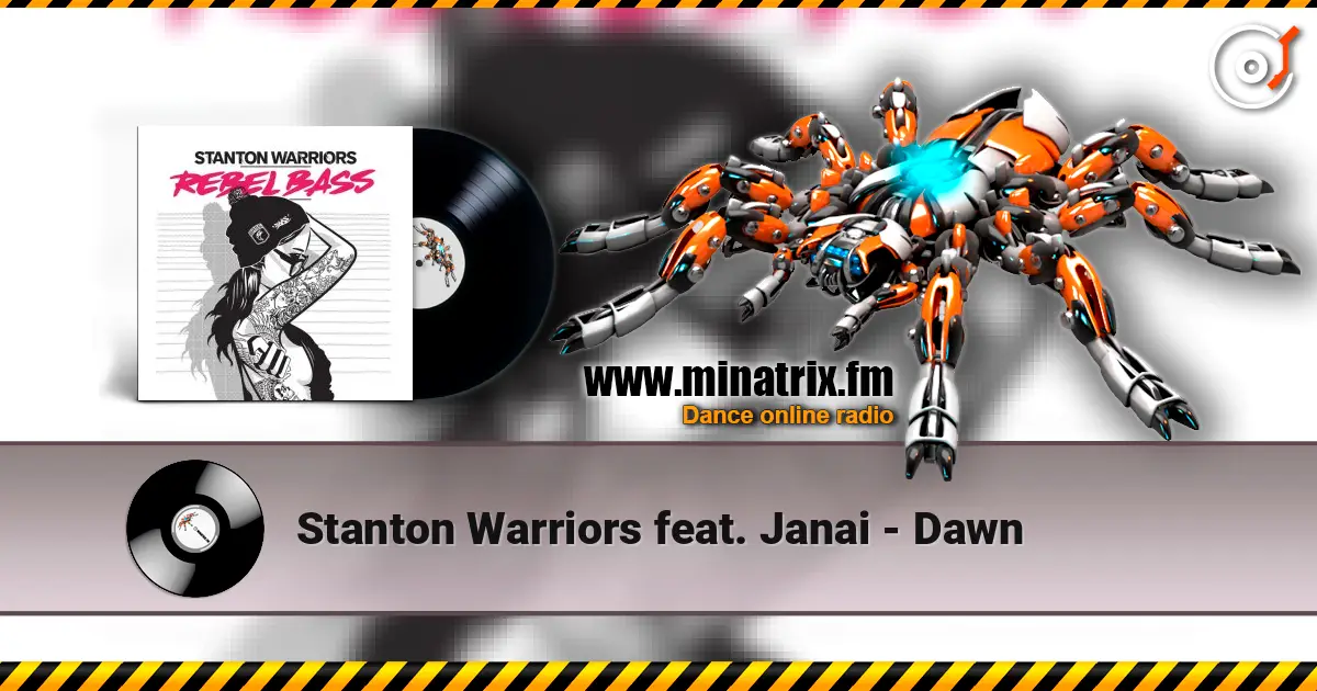 Stanton Warriors feat. Janai - Dawn écouter en ligne en haute qualité | Minatrix.FM