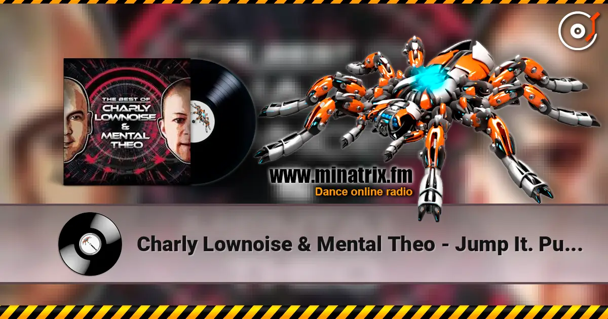 Charly Lownoise & Mental Theo - Jump It. Pump It écouter en ligne en haute qualité | Minatrix.FM