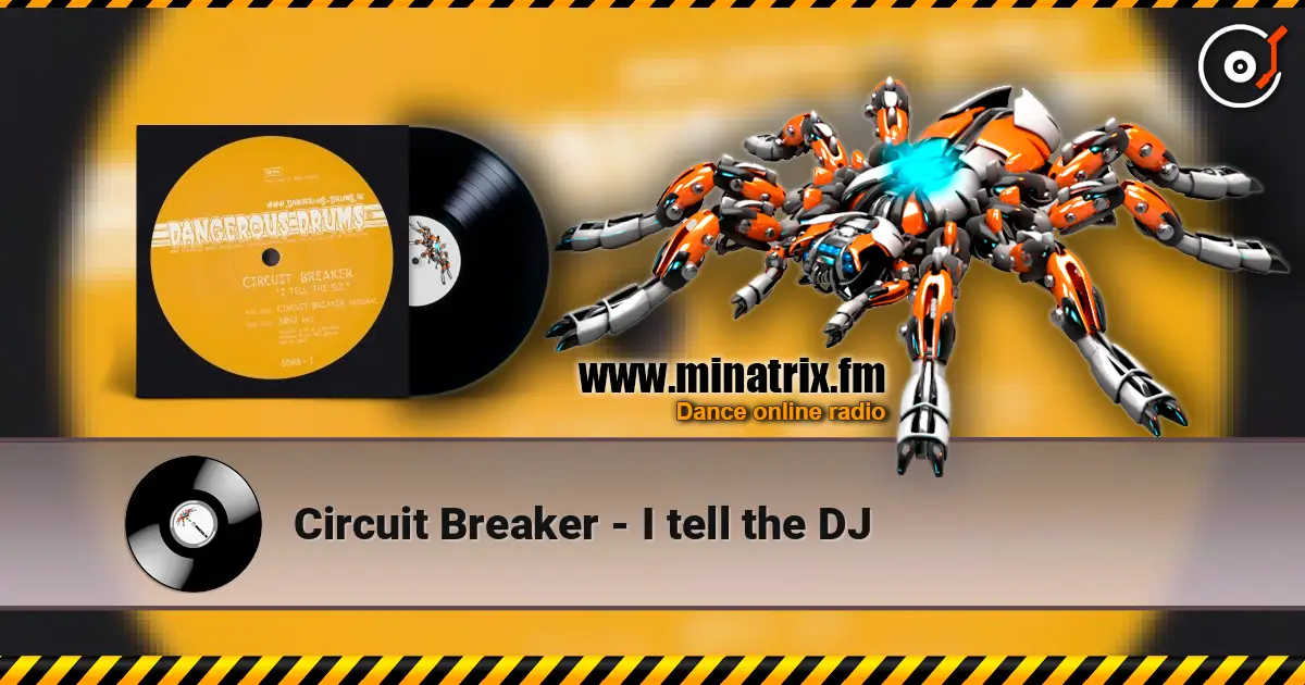 Circuit Breaker - I tell the DJ écouter en ligne en haute qualité | Minatrix.FM