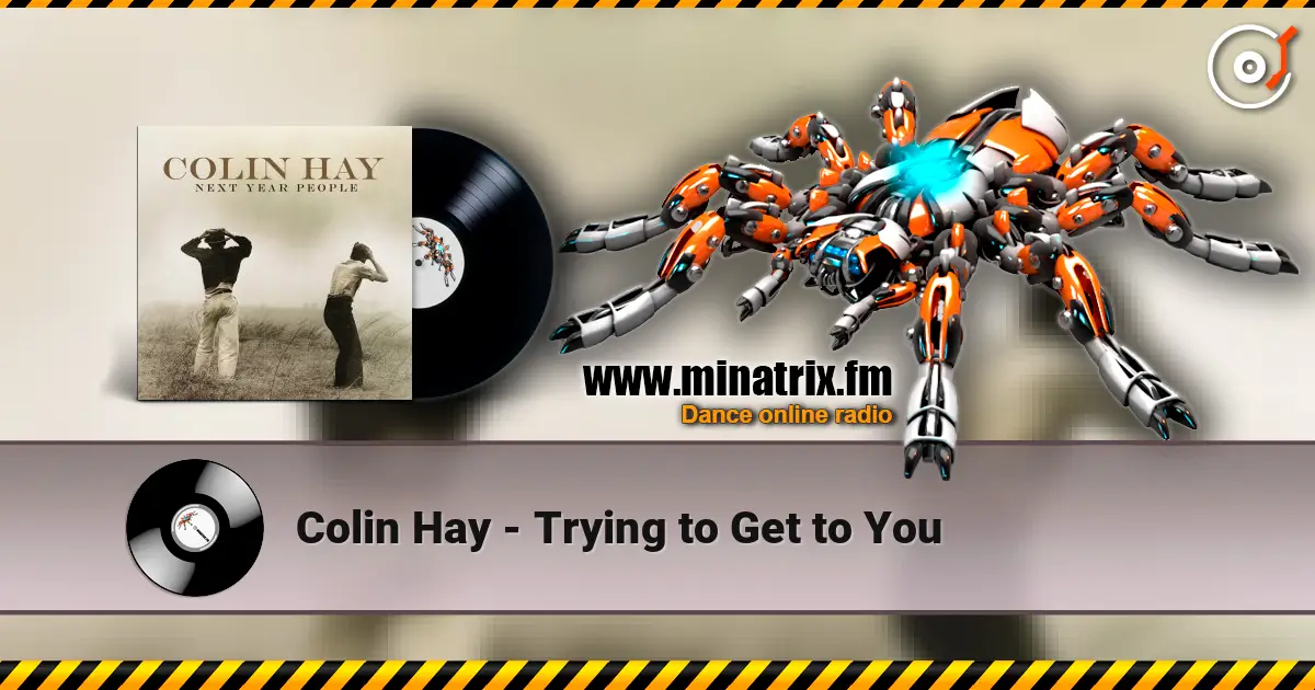 Colin Hay - Trying to Get to You écouter en ligne en haute qualité | Minatrix.FM