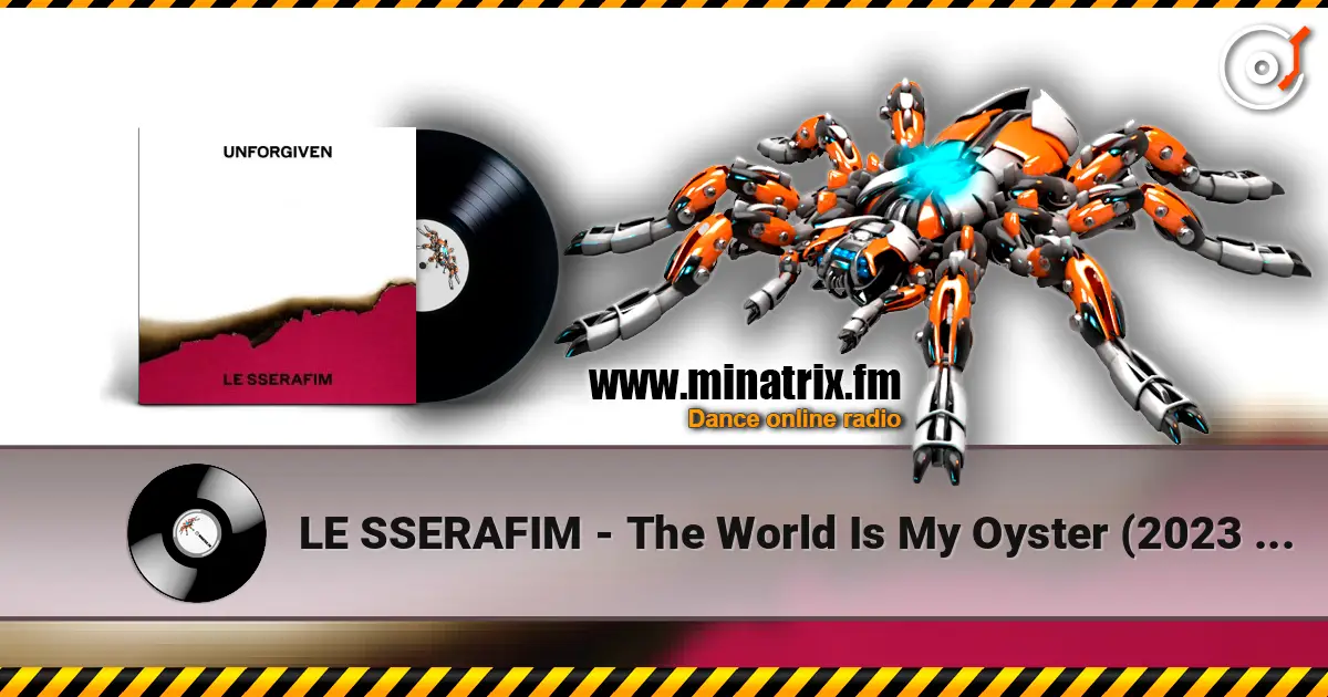 LE SSERAFIM - The World Is My Oyster (2023 Ver.) écouter en ligne en haute qualité | Minatrix.FM