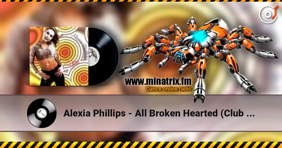Alexia Phillips - All Broken Hearted (Club Mix) écouter en ligne en haute qualité | Minatrix.FM