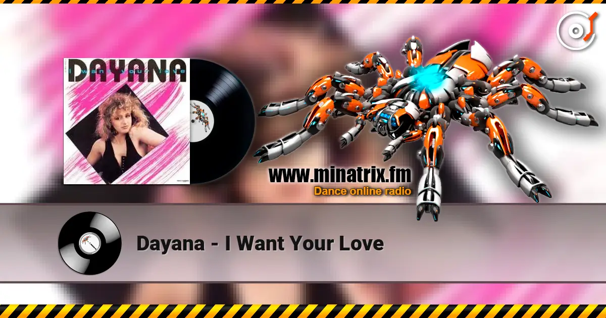 Dayana - I Want Your Love écouter en ligne en haute qualité | Minatrix.FM