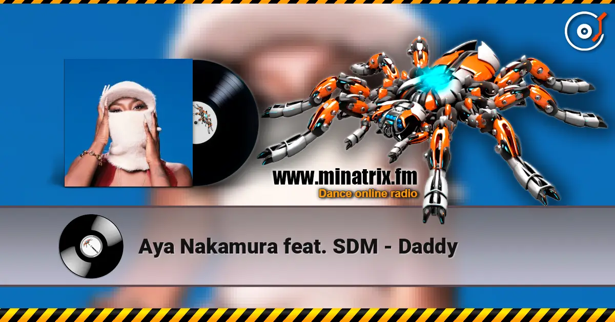 Aya Nakamura feat. SDM - Daddy écouter en ligne en haute qualité | Minatrix.FM