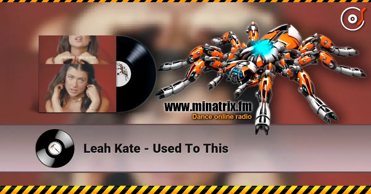 Leah Kate - Used To This écouter en ligne en haute qualité | Minatrix.FM