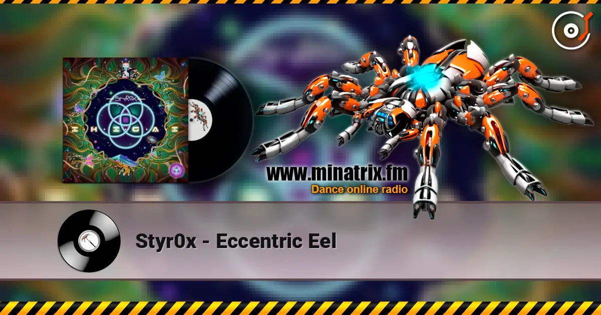 Styr0x - Eccentric Eel écouter en ligne en haute qualité | Minatrix.FM