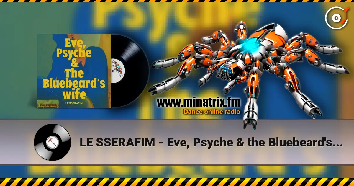 LE SSERAFIM - Eve, Psyche & the Bluebeard's wife écouter en ligne en haute qualité | Minatrix.FM