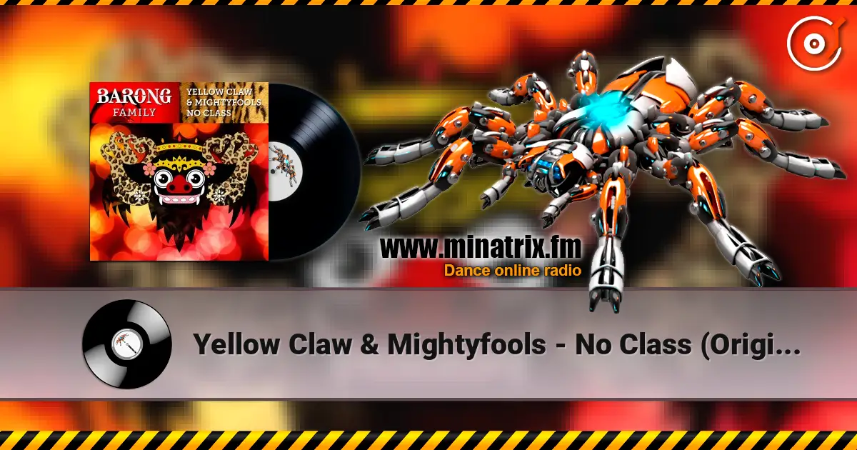 Yellow Claw & Mightyfools - No Class (Original Mix) écouter en ligne en haute qualité | Minatrix.FM