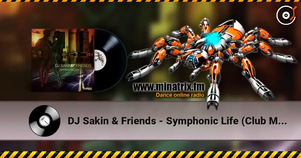 DJ Sakin & Friends - Symphonic Life (Club Mix) écouter en ligne en haute qualité | Minatrix.FM