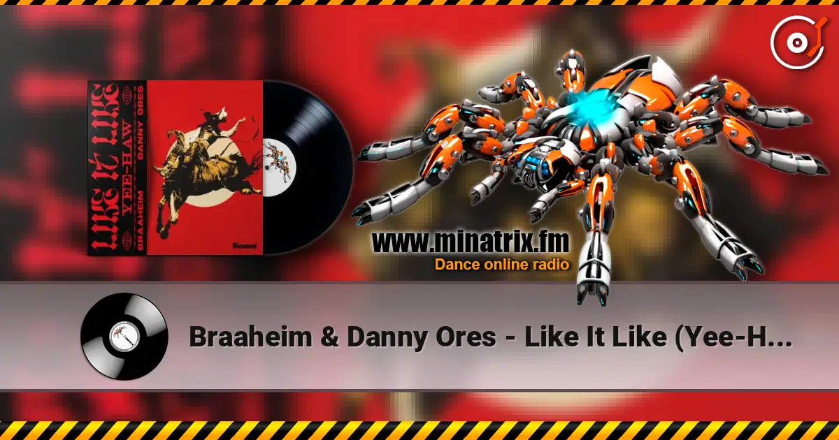 Braaheim & Danny Ores - Like It Like (Yee-Haw) écouter en ligne en haute qualité | Minatrix.FM