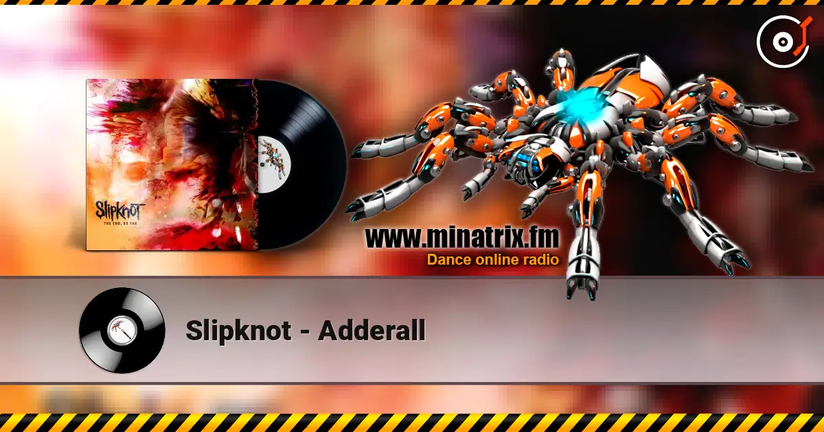 Slipknot - Adderall écouter en ligne en haute qualité | Minatrix.FM