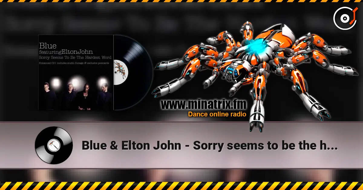 Blue & Elton John - Sorry seems to be the hardest word écouter en ligne en haute qualité | Minatrix.FM