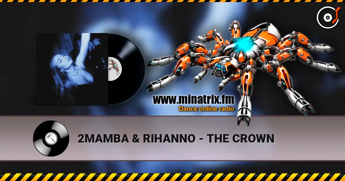 2MAMBA & RIHANNO - THE CROWN écouter en ligne en haute qualité | Minatrix.FM
