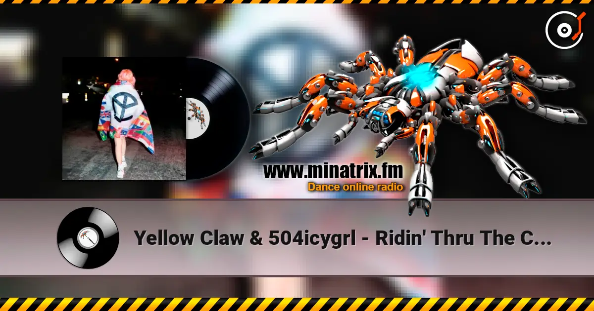 Yellow Claw & 504icygrl - Ridin' Thru The City écouter en ligne en haute qualité | Minatrix.FM