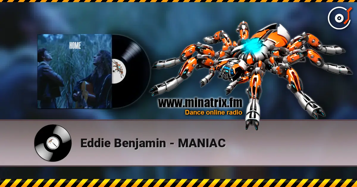 Eddie Benjamin - MANIAC écouter en ligne en haute qualité | Minatrix.FM
