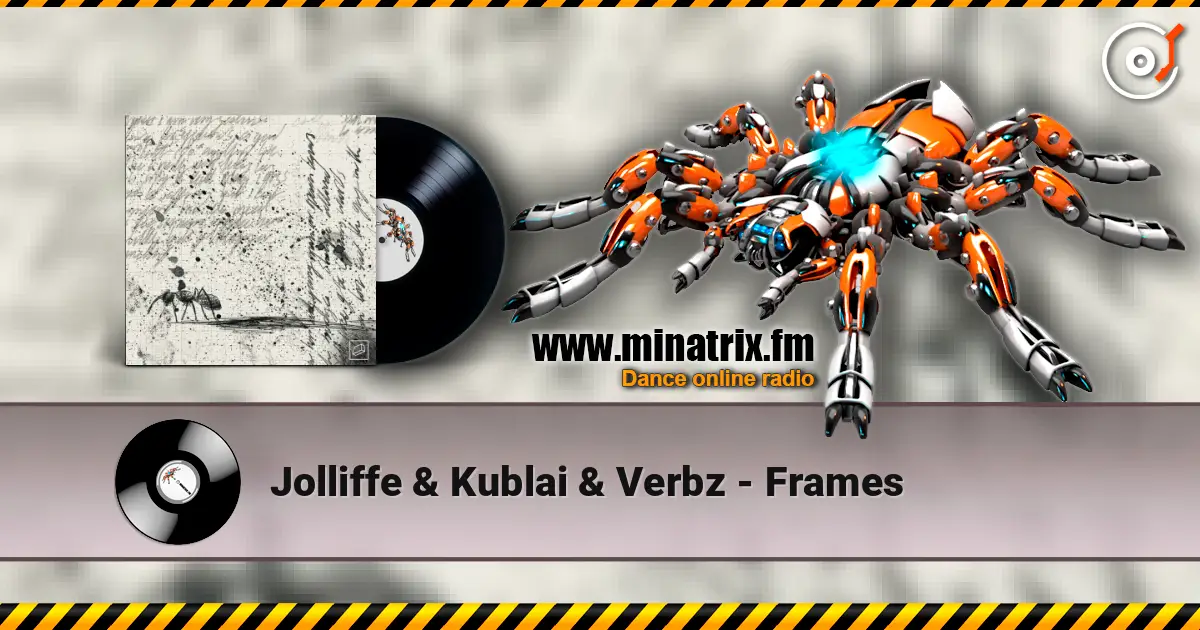Jolliffe & Kublai & Verbz - Frames écouter en ligne en haute qualité | Minatrix.FM