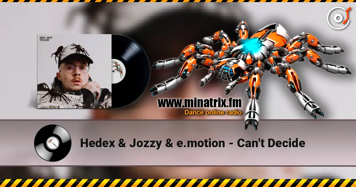 Hedex & Jozzy & e.motion - Can't Decide écouter en ligne en haute qualité | Minatrix.FM