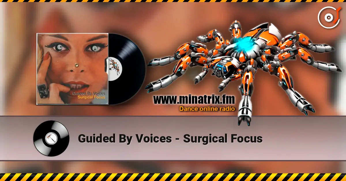 Guided By Voices - Surgical Focus écouter en ligne en haute qualité | Minatrix.FM