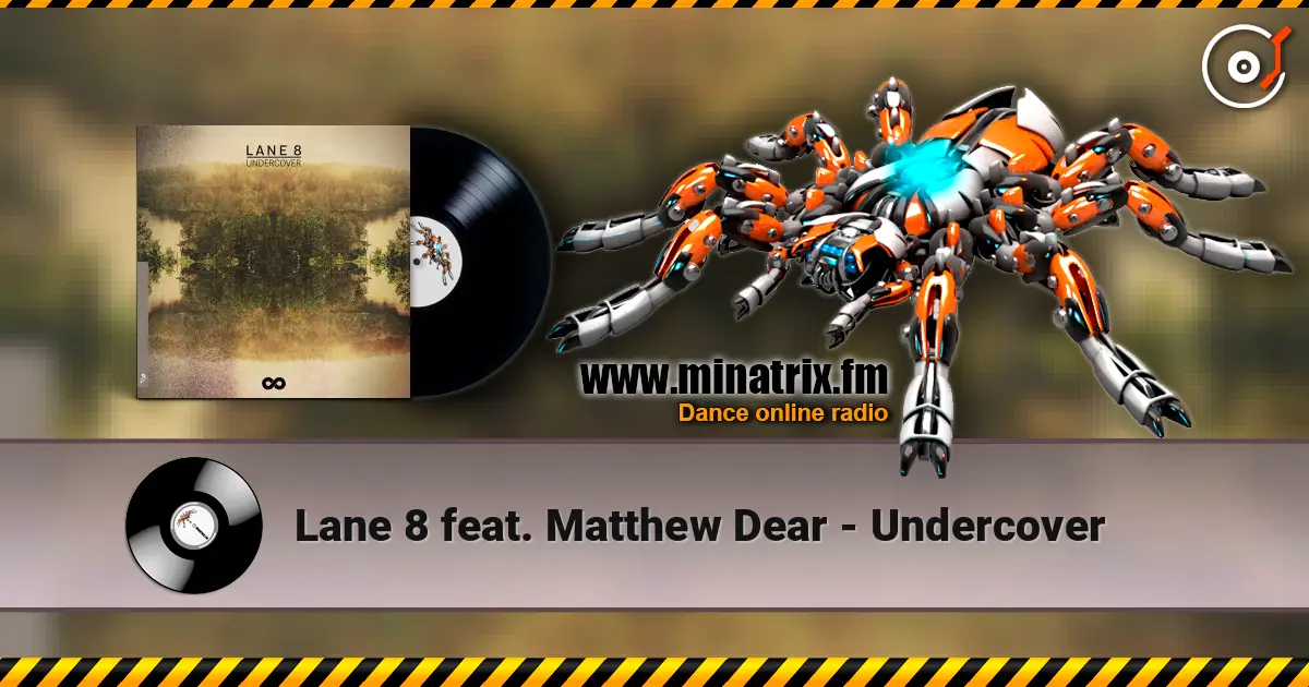 Lane 8 feat. Matthew Dear - Undercover écouter en ligne en haute qualité | Minatrix.FM