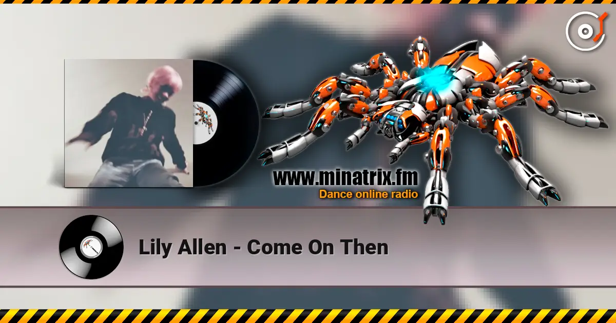 Lily Allen - Come On Then écouter en ligne en haute qualité | Minatrix.FM