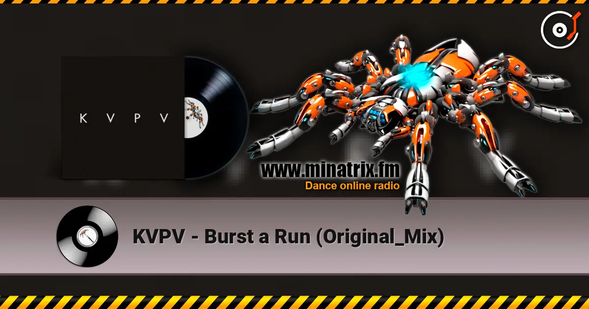 KVPV - Burst a Run (Original_Mix) écouter en ligne en haute qualité | Minatrix.FM