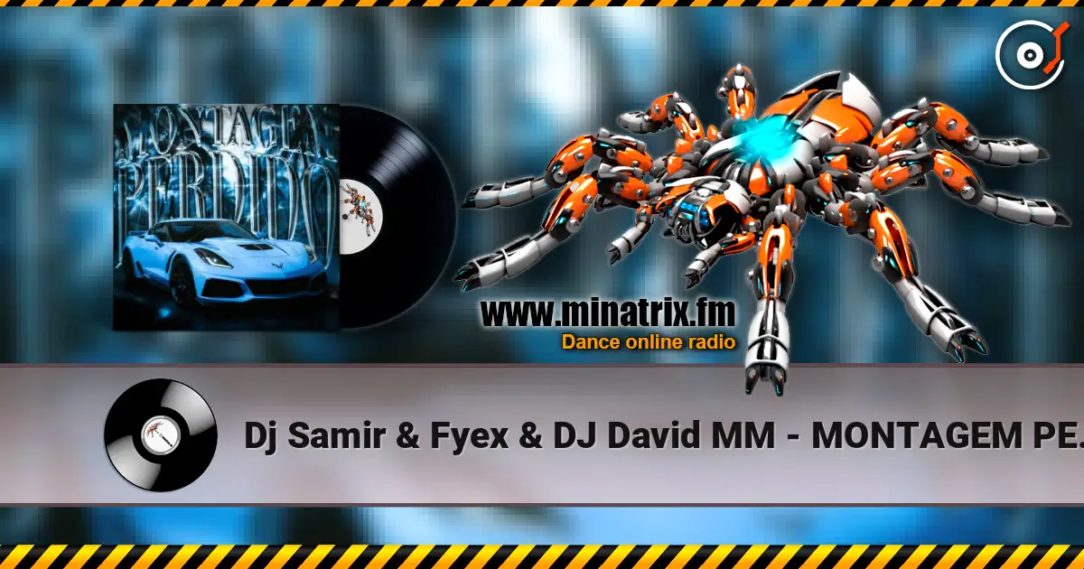 Dj Samir & Fyex & DJ David MM - MONTAGEM PERDIDO écouter en ligne en haute qualité | Minatrix.FM