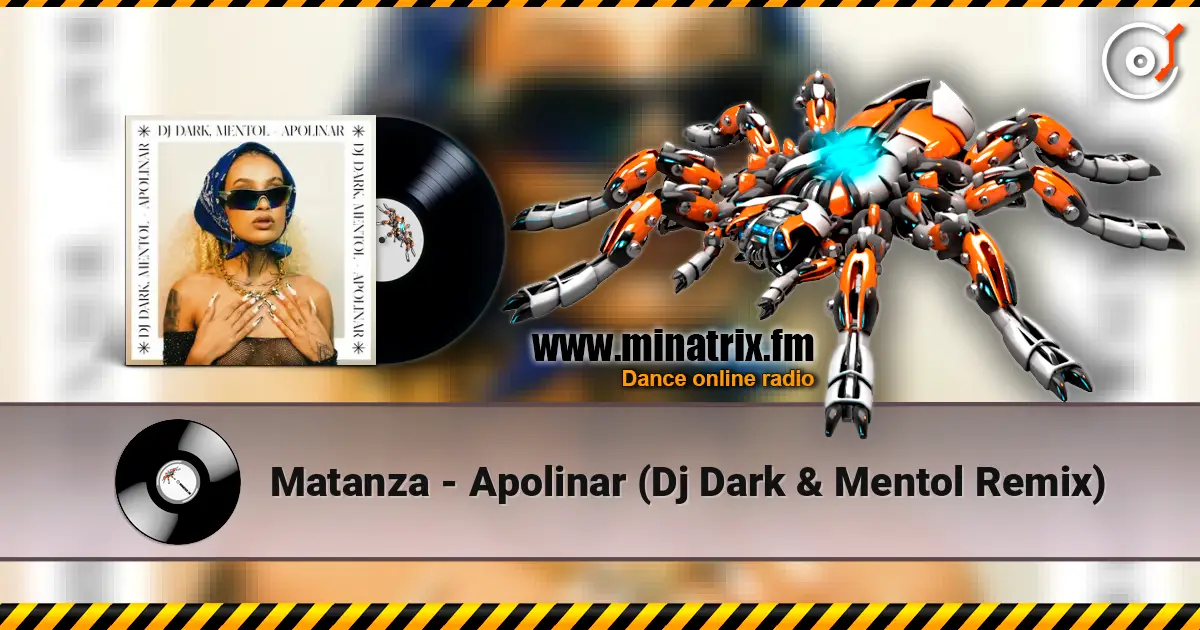 Matanza - Apolinar (Dj Dark & Mentol Remix) écouter en ligne en haute qualité | Minatrix.FM