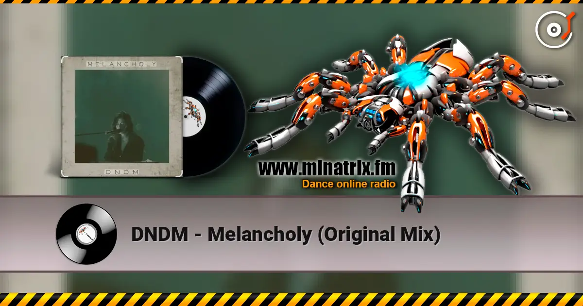 DNDM - Melancholy (Original Mix) écouter en ligne en haute qualité | Minatrix.FM