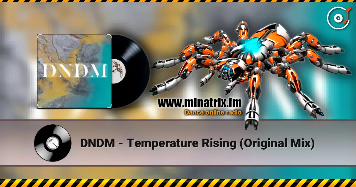 DNDM - Temperature Rising (Original Mix) écouter en ligne en haute qualité | Minatrix.FM