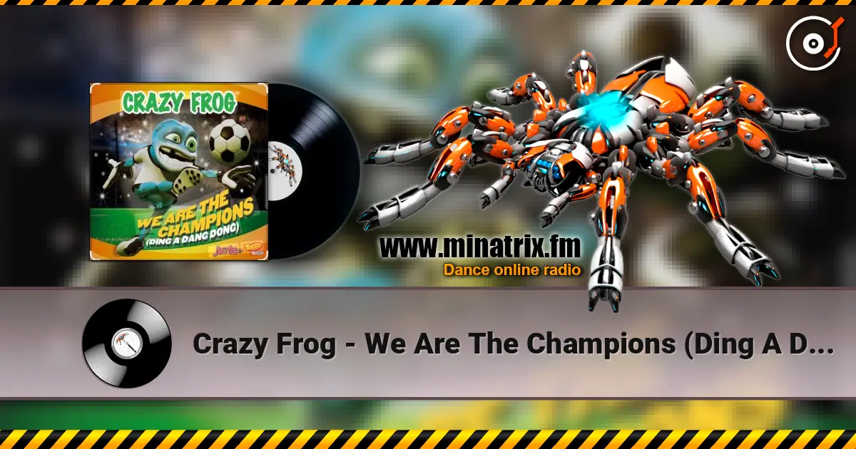 Crazy Frog - We Are The Champions (Ding A Dang Dong) écouter en ligne en haute qualité | Minatrix.FM