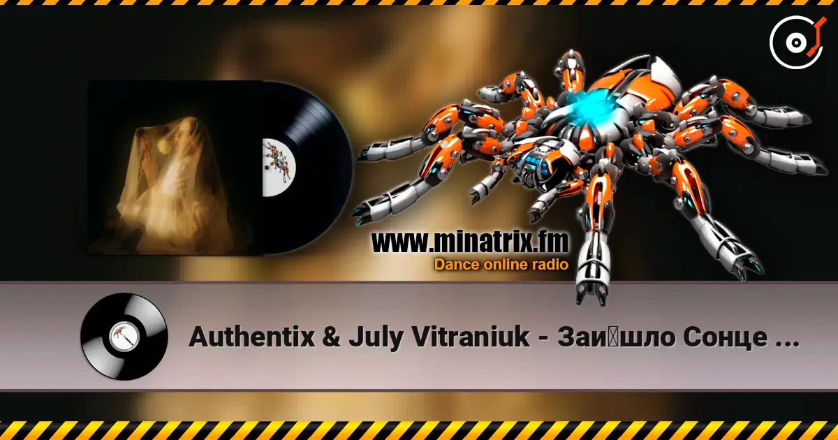 Authentix & July Vitraniuk - Зайшло Сонце (Soundpill Revision) écouter en ligne en haute qualité | Minatrix.FM